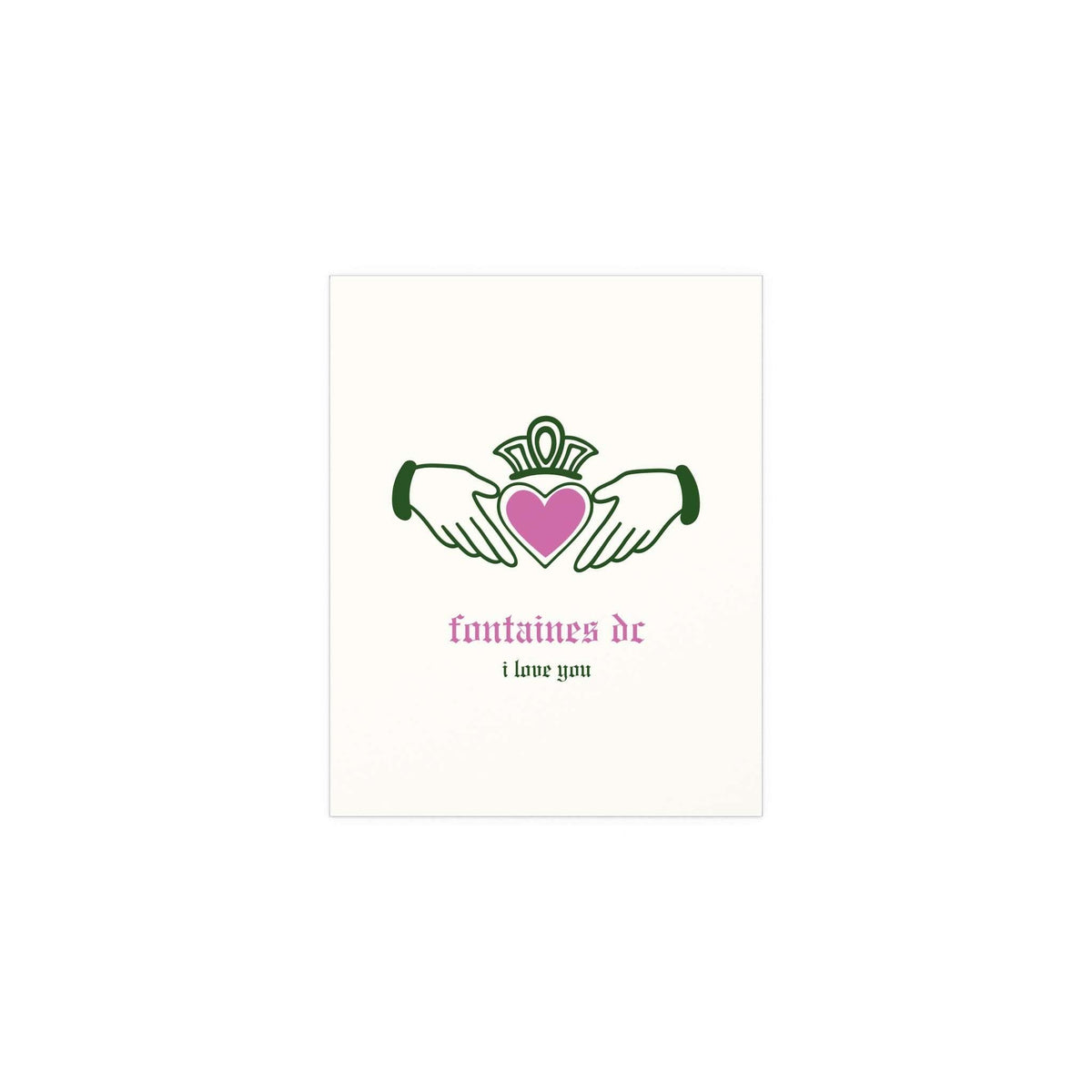 Irish Claddagh poster by Glow On Prints featuring Fontaines DC "I Love You" text in off-white, green, and pink colors.