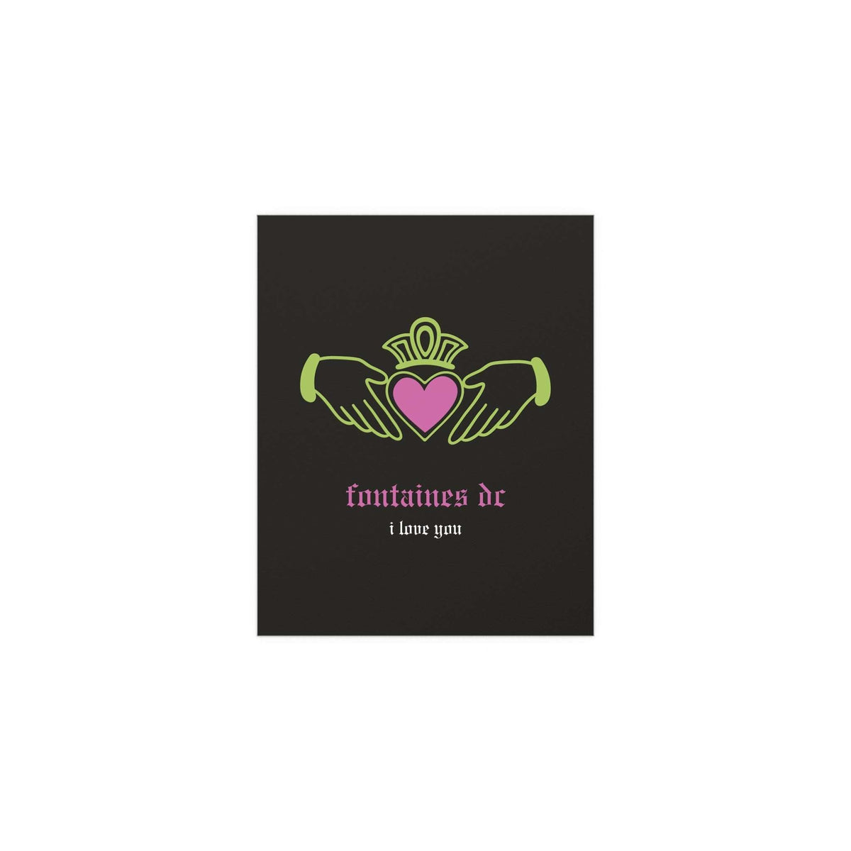 Irish Claddagh poster by Glow On Prints featuring Fontaines DC "I Love You" design in black, green, and pink colors.