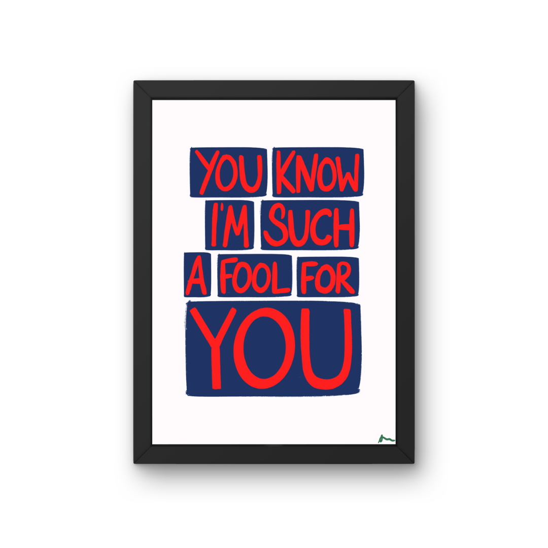 Bold blue and red lyric print featuring the phrase "You Know I'm Such a Fool For You" from Peak Prints, with vibrant maximalist design.