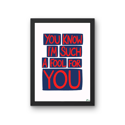 Bold blue and red lyric print featuring the phrase "You Know I'm Such a Fool For You" from Peak Prints, with vibrant maximalist design.