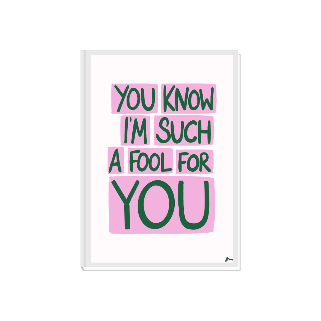 Bold pink and green lyric print poster by Peak Prints featuring the phrase "You Know I'm Such a Fool For You" in a relatable music-inspired design.