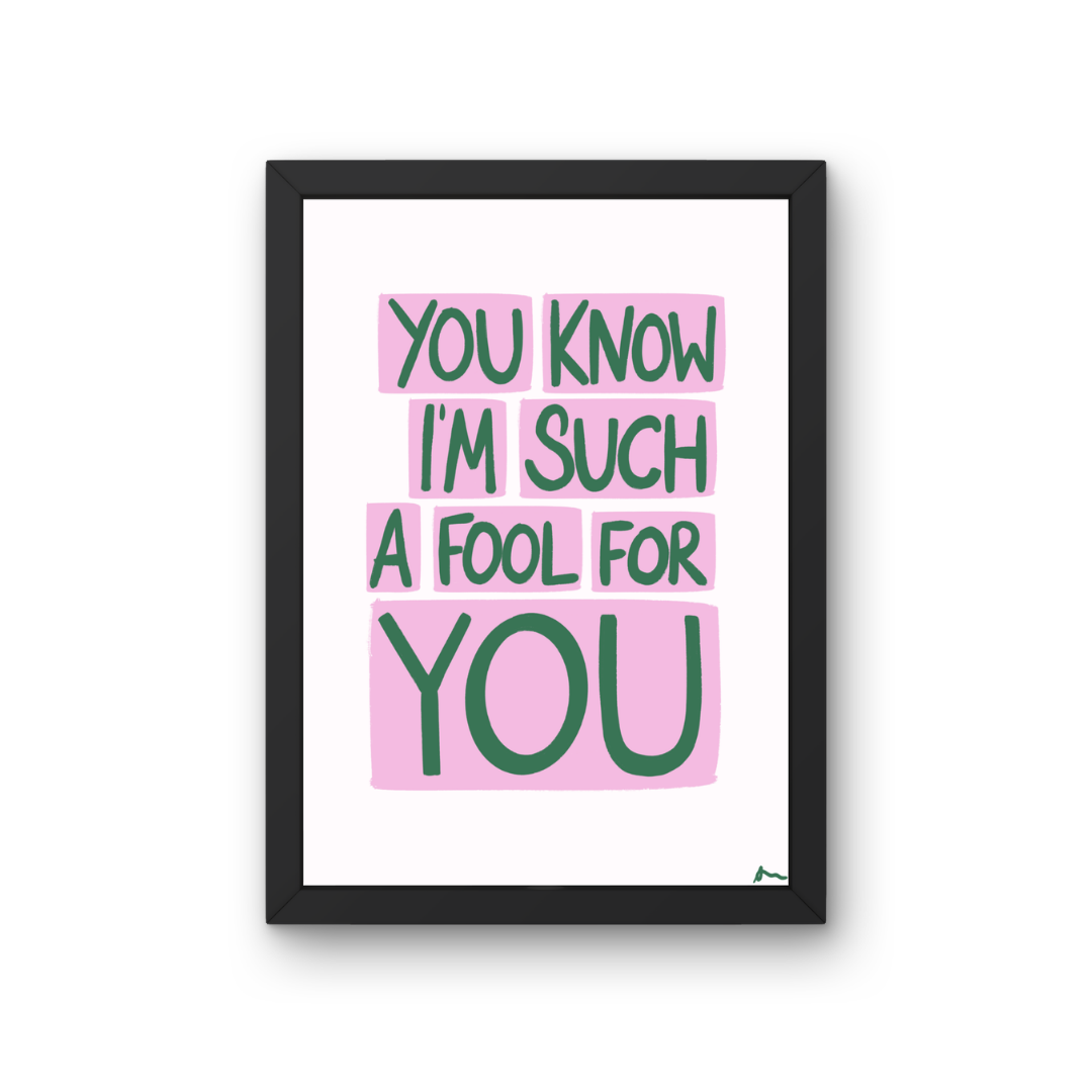 Bold pink and green lyric print poster with the phrase "You Know I'm Such a Fool For You" from Peak Prints, featuring vibrant colors and text.
