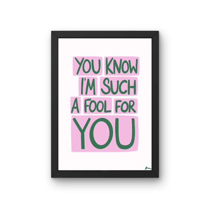 Bold pink and green lyric print poster with the phrase "You Know I'm Such a Fool For You" from Peak Prints, featuring vibrant colors and text.