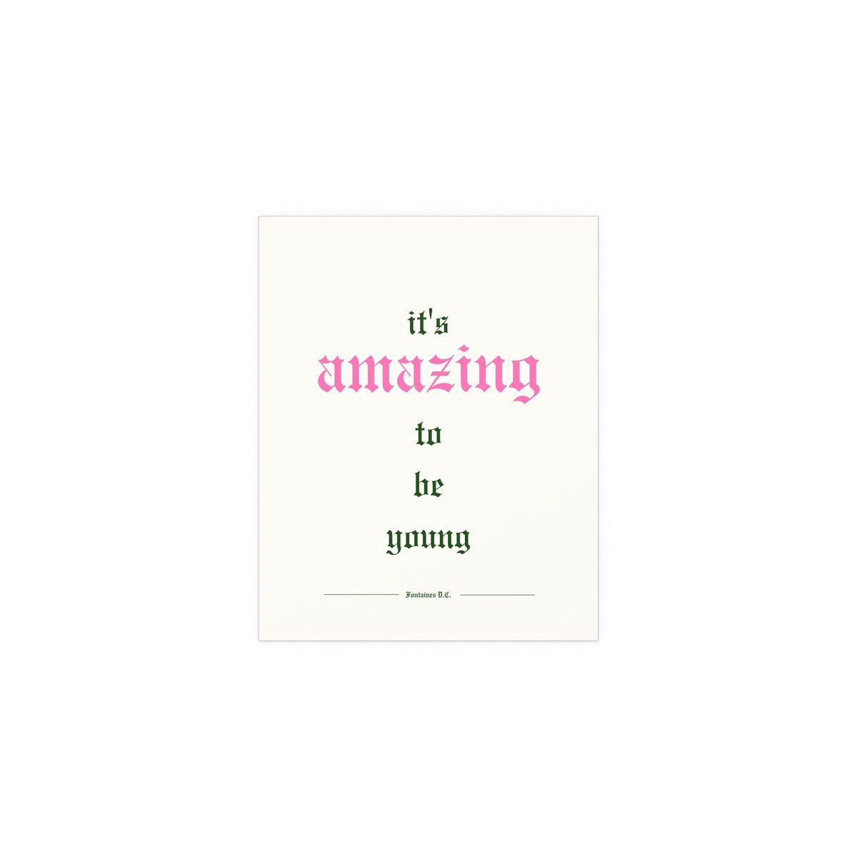 Off-white poster of Fontaines DC's "It's Amazing To Be Young" by Glow On Prints, featuring band artwork and bold text.