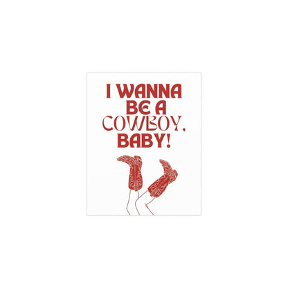 White and red "I Wanna Be a Cowboy, Baby!" poster by Glow On Prints featuring bold text and a vintage western design.