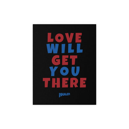 Poster of the "Love Will Get You There" inhaler artwork by Glow On Prints, featuring vibrant, artistic design on paper.