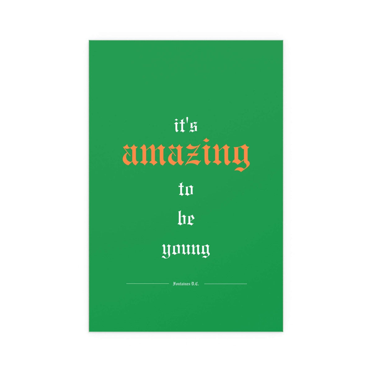 Tricolour poster of Fontaines DC titled "It's Amazing To Be Young" by Glow On Prints featuring vibrant band artwork.