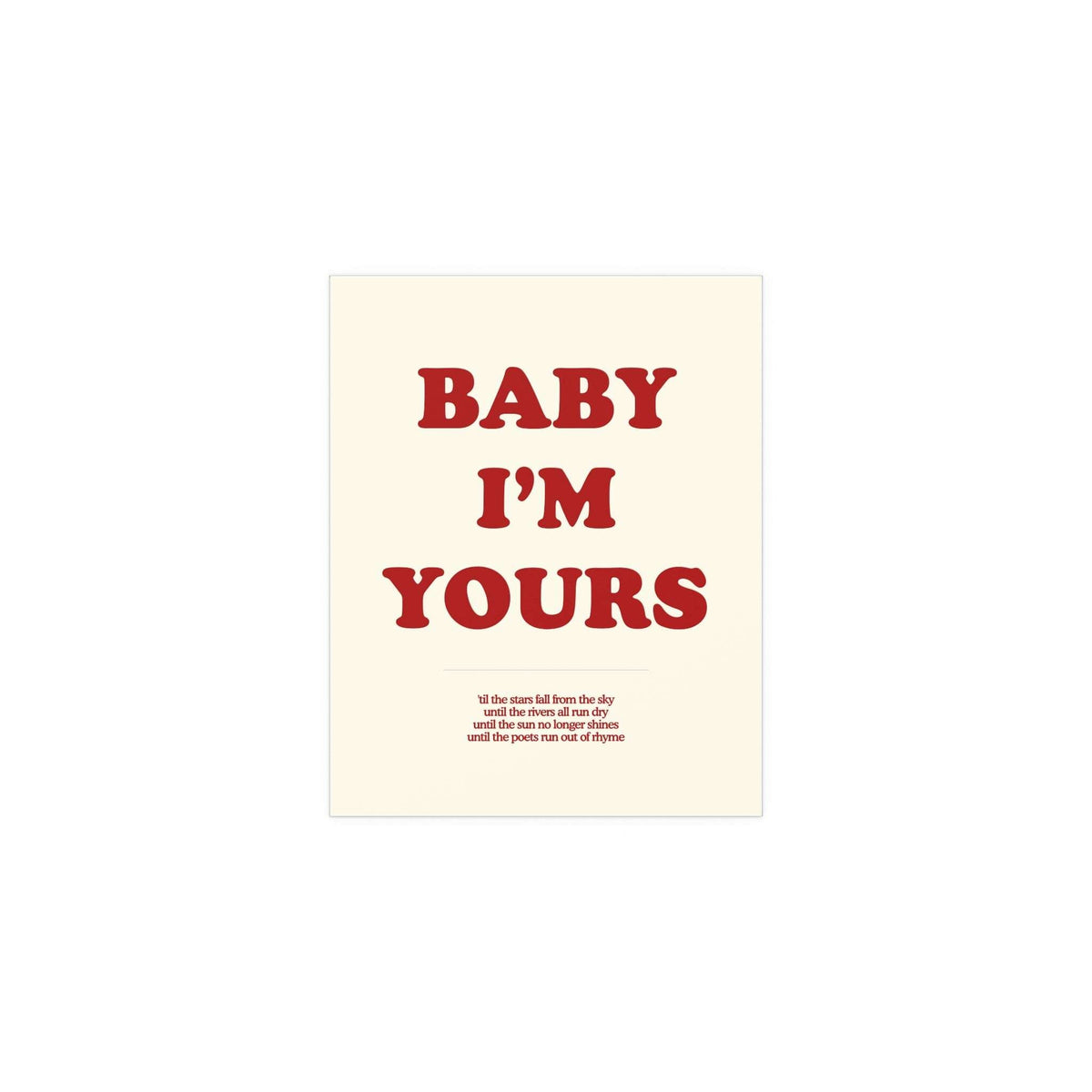Off-white and red "Baby I'm Yours" poster by Glow On Prints, featuring stylish typography on a clean background.
