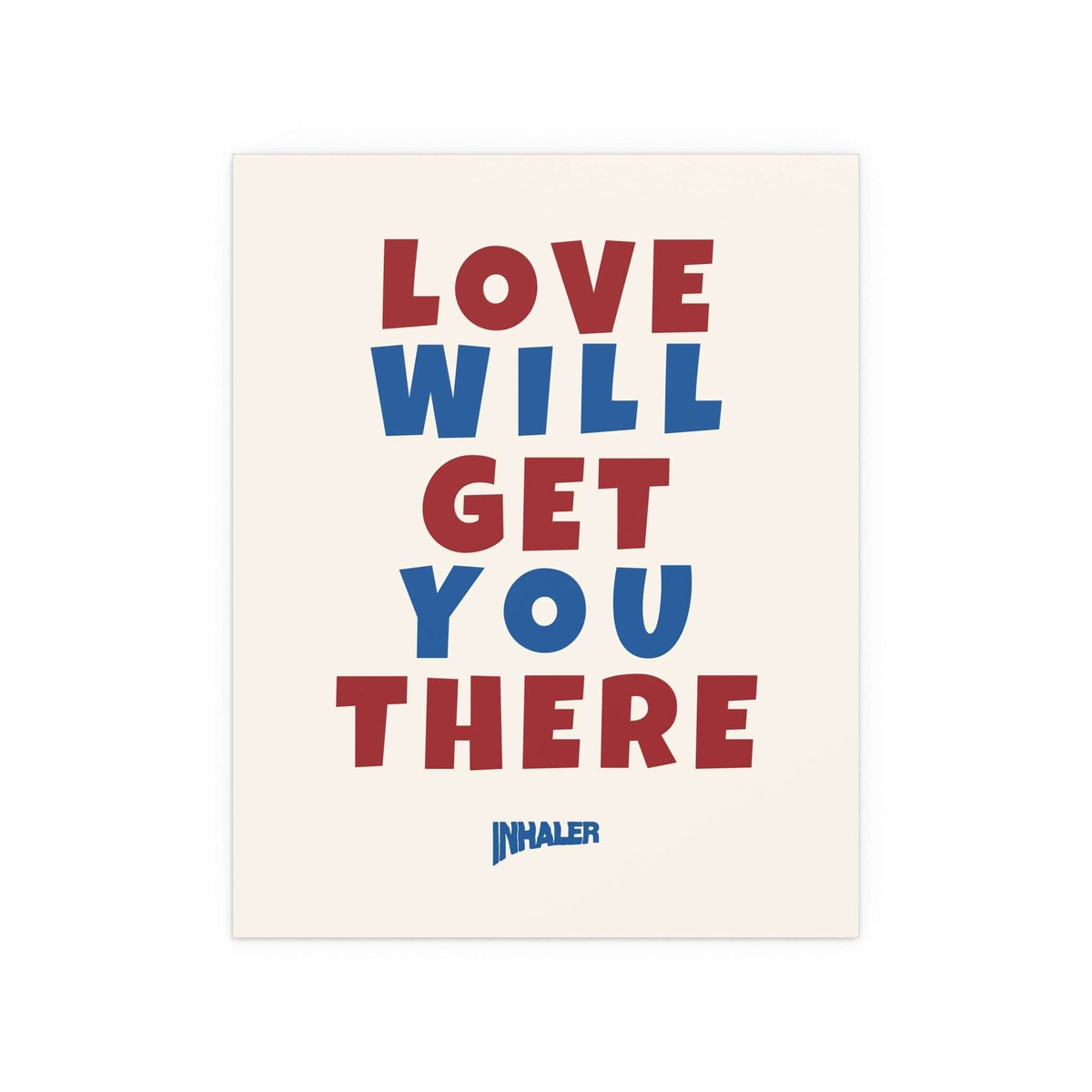 Poster featuring the "Love Will Get You There" design by Glow On Prints, with off-white, blue, and red color accents.