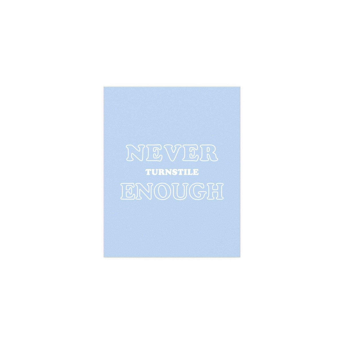 Glow On Prints "Never Enough" poster featuring a stylish turnstile design on a vibrant background.