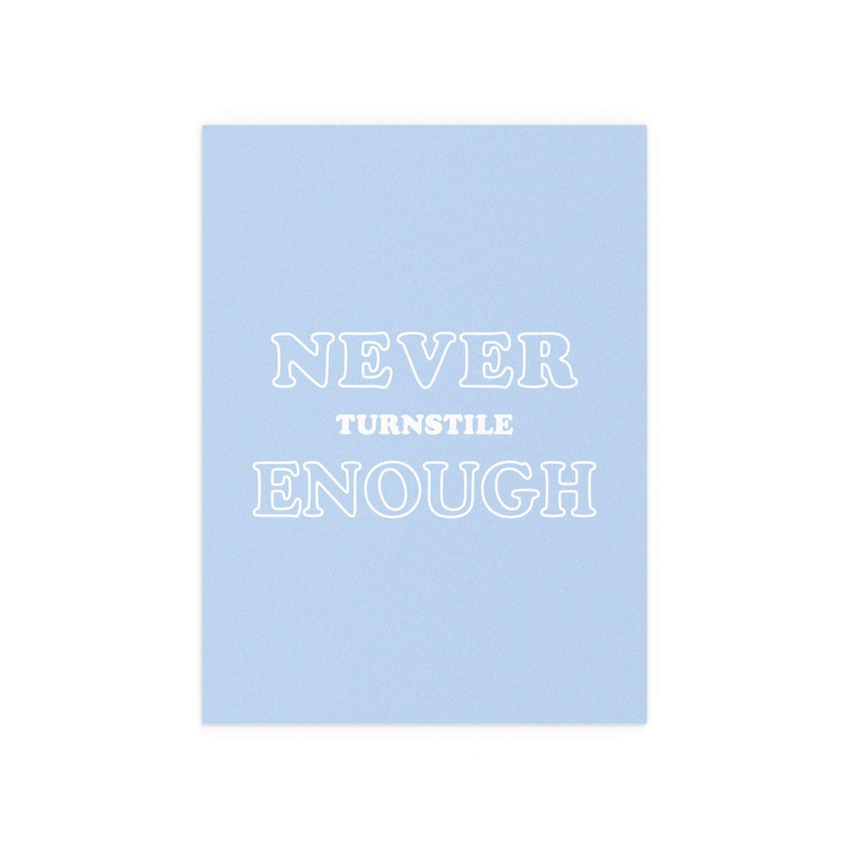 Never Enough poster by Glow On Prints featuring a stylish turnstile design, ideal for wall decor and modern art displays.