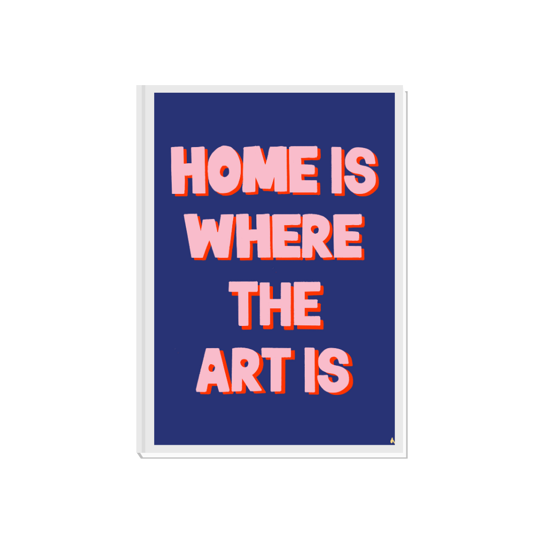Colorful typographic wall art print by Peak Prints with bold, maximalist design featuring the phrase "Home Is Where The Art Is."