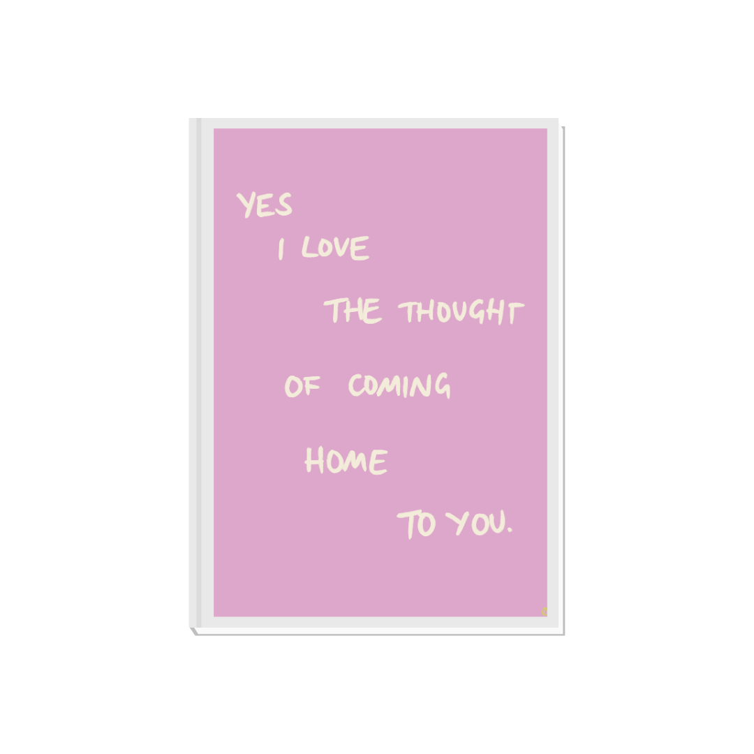 Pink and white hand-drawn "Coming Home To You" print by Peak Prints, bold and relatable wall art design.