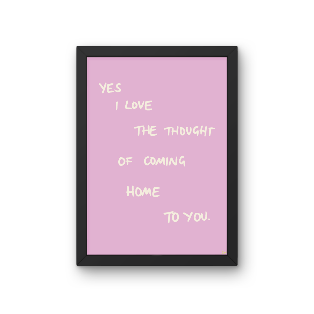 Pink and white hand-drawn bold print reading "Coming Home To You" by Peak Prints, featuring relatable typography on a smooth surface.