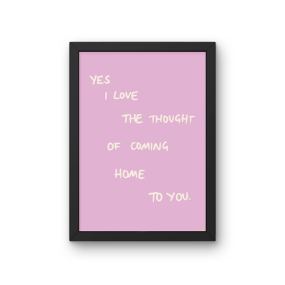 Pink and white hand-drawn bold print reading "Coming Home To You" by Peak Prints, featuring relatable typography on a smooth surface.