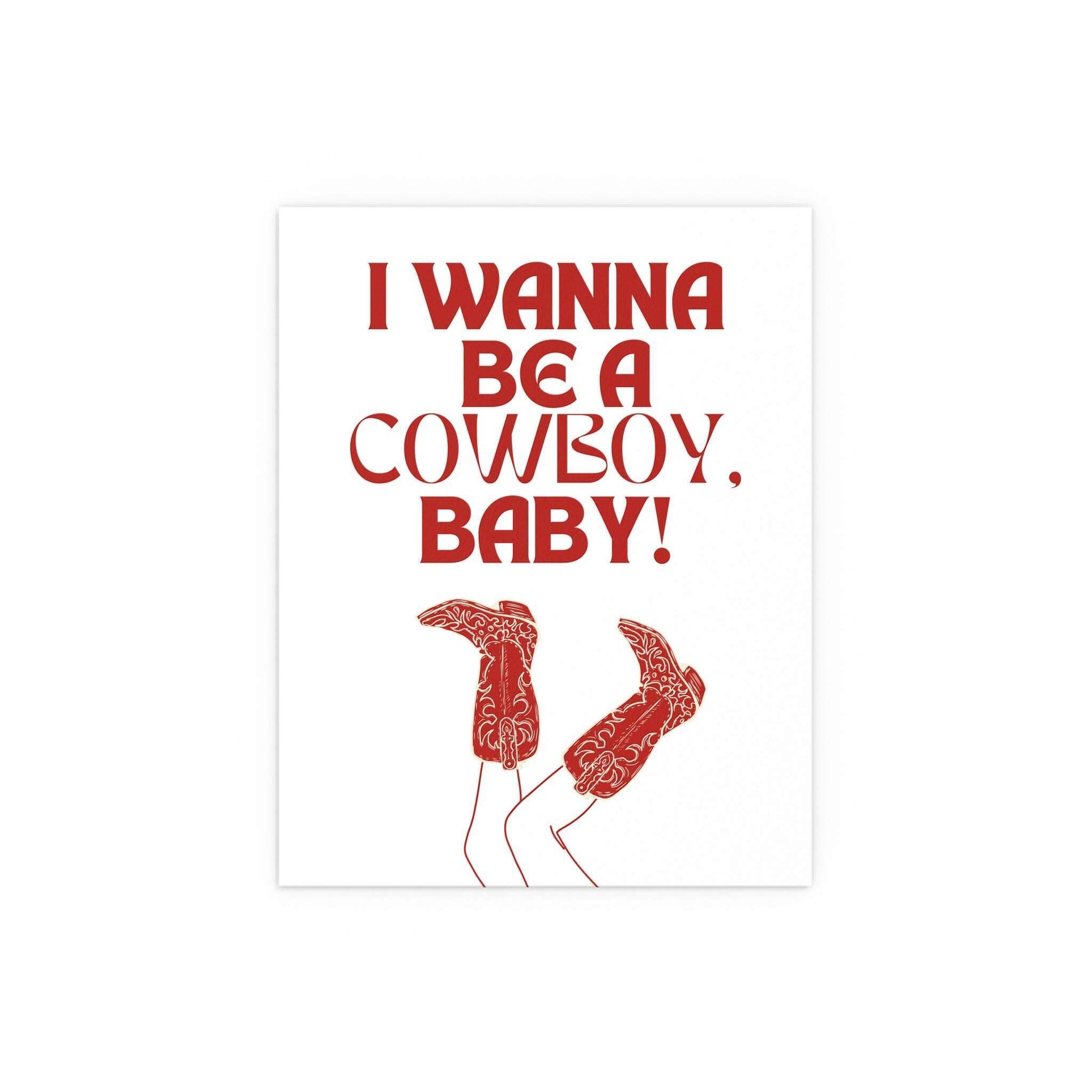 White and red "I Wanna Be a Cowboy, Baby!" poster by Glow On Prints featuring bold typography and Western-themed design.