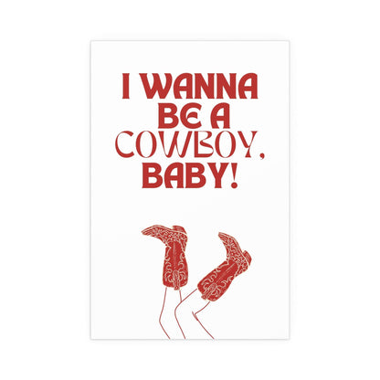 White and red poster titled "I Wanna Be a Cowboy, Baby!" by Glow On Prints, featuring bold text and a Western-themed design.