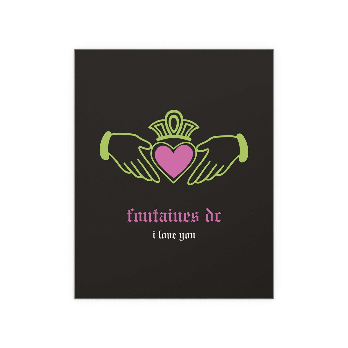 Fontaines DC "I Love You" Irish Claddagh poster with black, green, and pink colors by Glow On Prints, featuring band and Claddagh design.