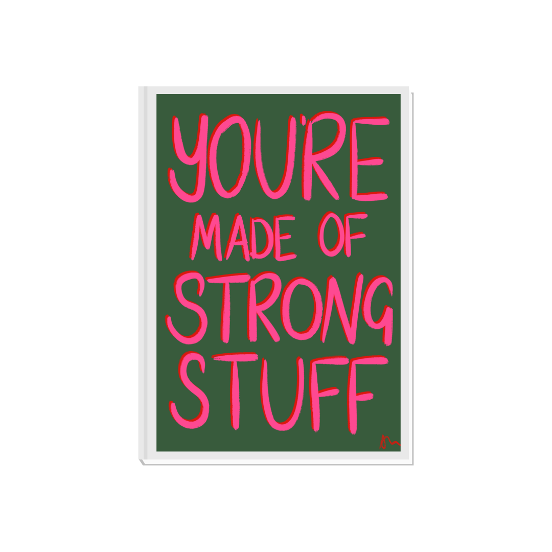 Inspirational poster with green and pink background featuring the quote "You’re Made of Strong Stuff" in bold lettering by Peak Prints.