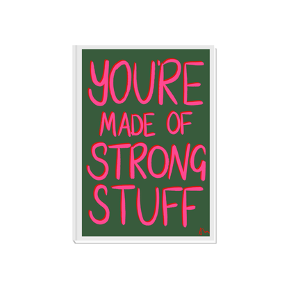 Inspirational poster with green and pink background featuring the quote "You’re Made of Strong Stuff" in bold lettering by Peak Prints.