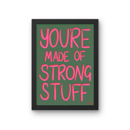 Inspirational print poster by Peak Prints with a positive quote "You’re Made of Strong Stuff" in green and pink lettering.