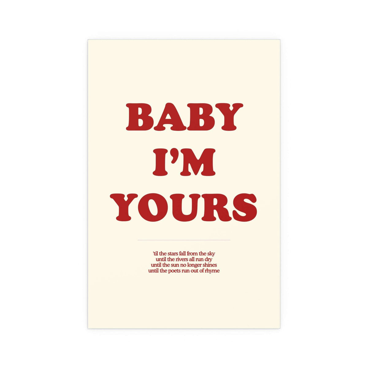 Off-white and red "Baby I'm Yours" poster by Glow On Prints, featuring stylish typography on a clean background.
