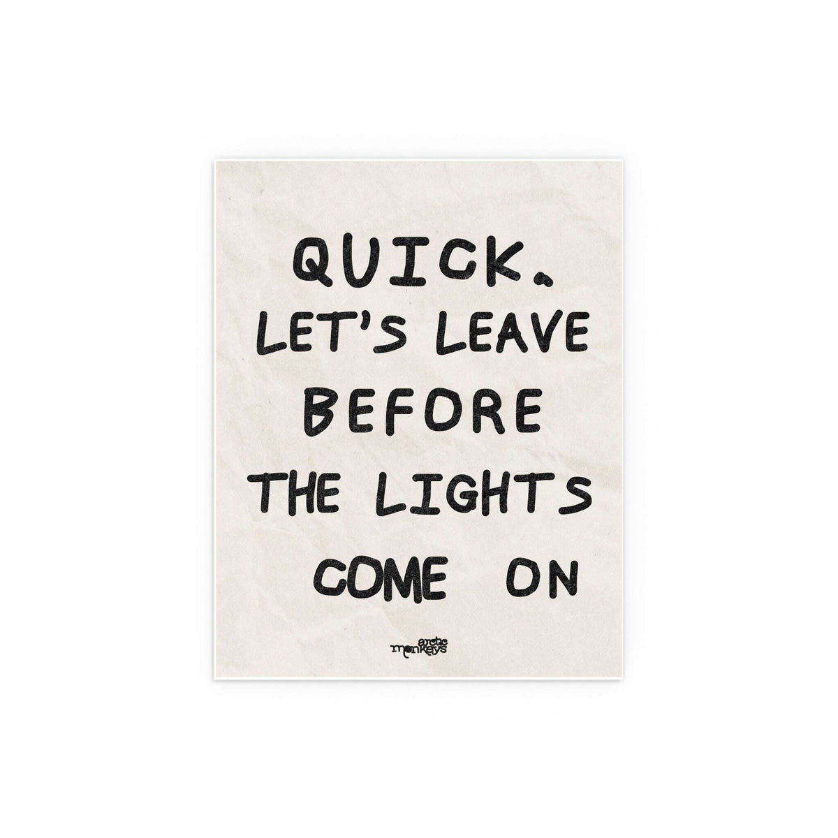 Arctic Monkeys poster titled "Leave Before the Lights Come On" from Glow On Prints, featuring band artwork on paper.
