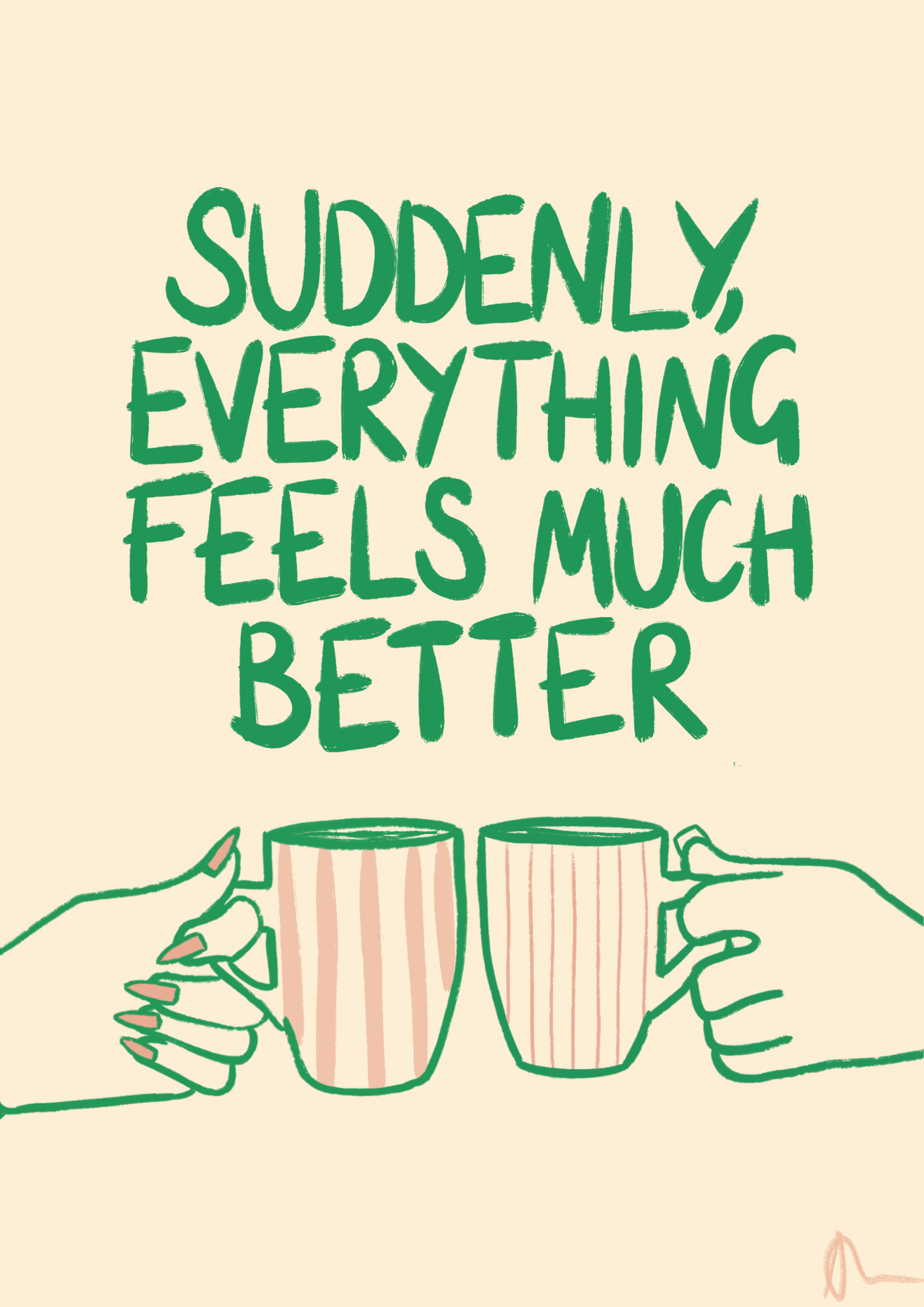 A4 print featuring a witty slogan about feeling better, with a tea cup illustration and relatable food and drink-themed art by Peak Prints.