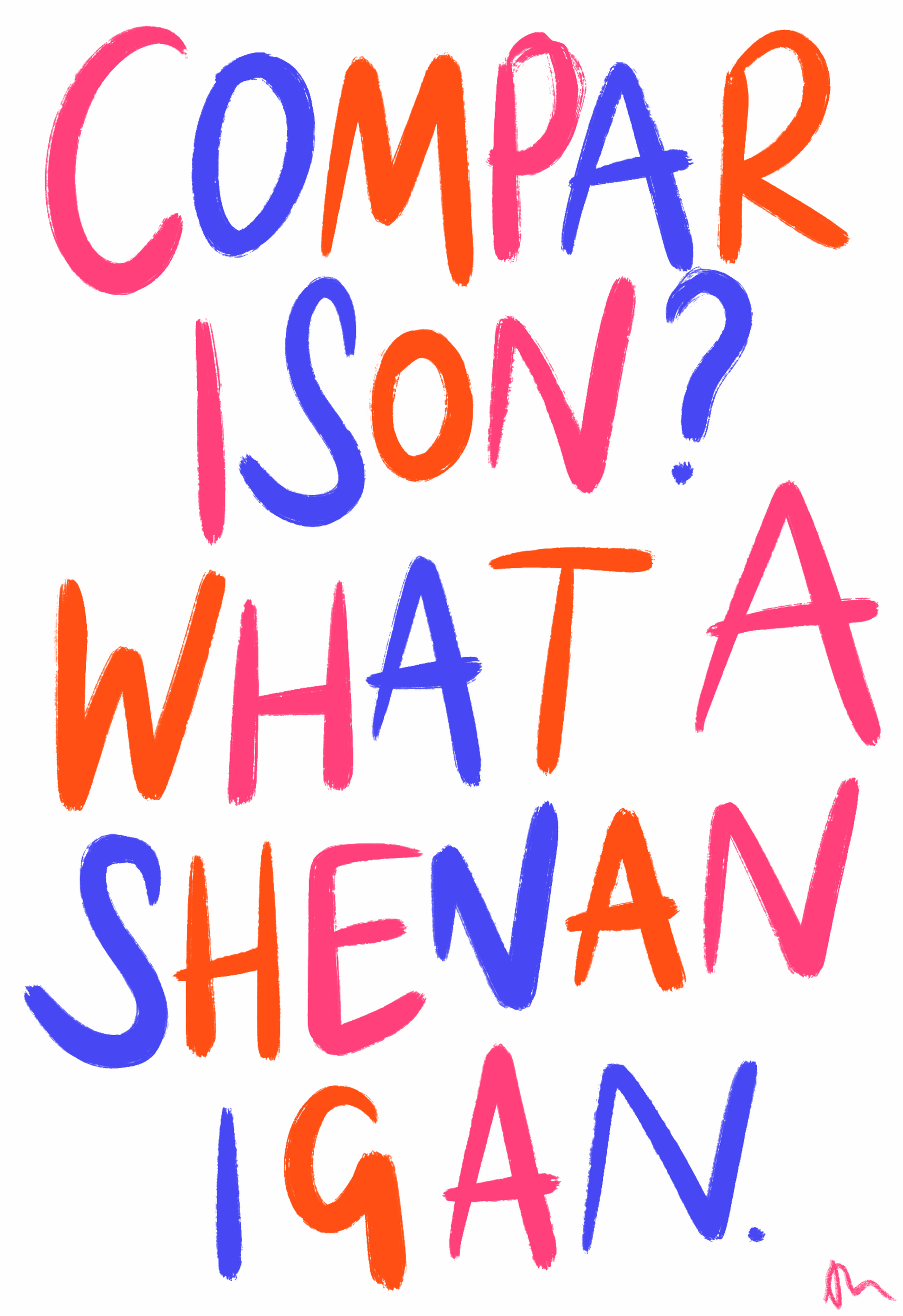 Colorful bold typography print by Peak Prints with witty "Comparison? What a Shenanigan" message on white background.