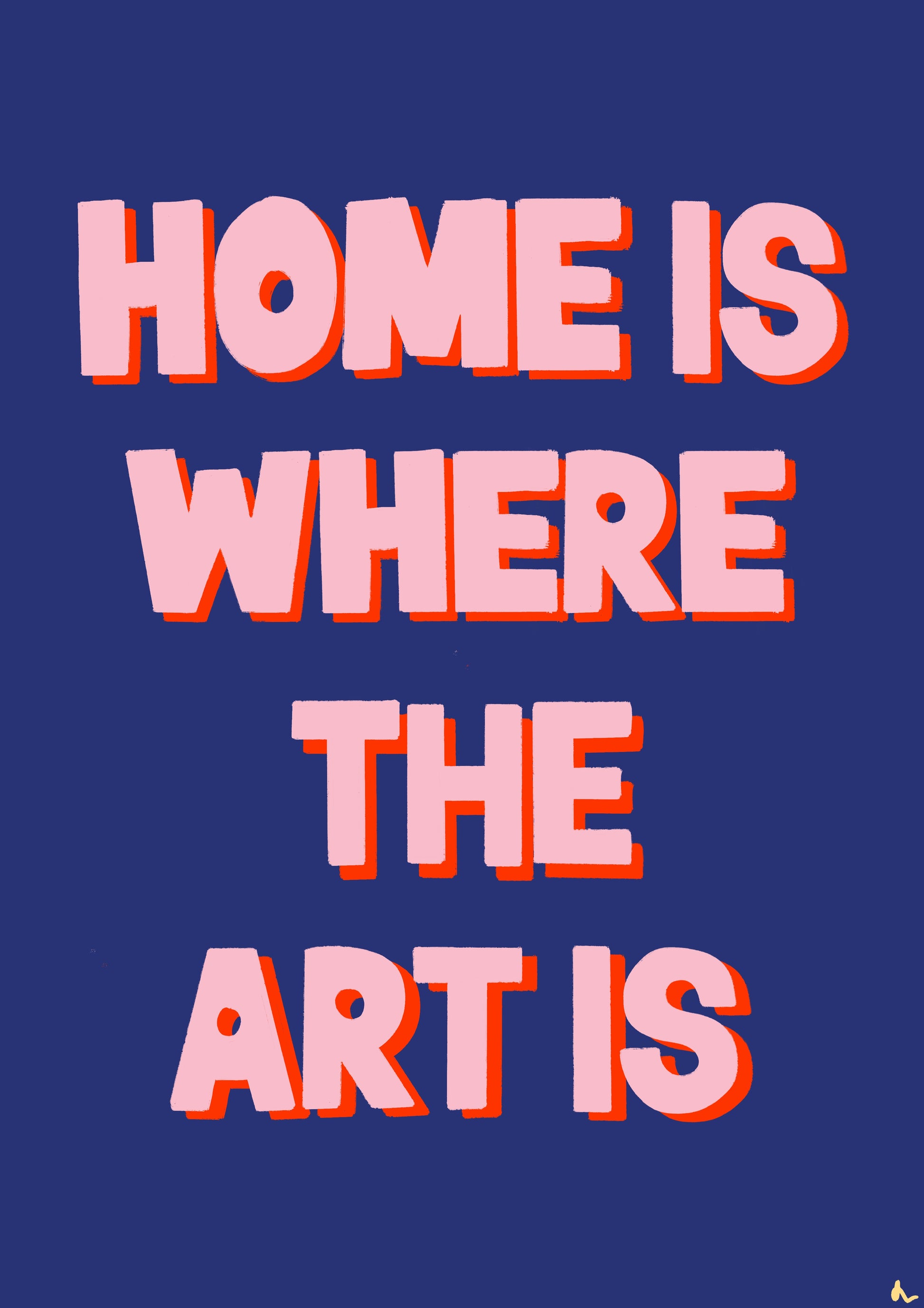 Colorful typographic wall art featuring the phrase "Home Is Where The Art Is" in bold, vibrant design by Peak Prints.