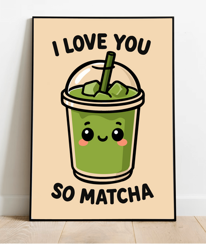 KEOLIX "I Love You So" matcha art print featuring vibrant matcha-themed artwork on high-quality paper.
