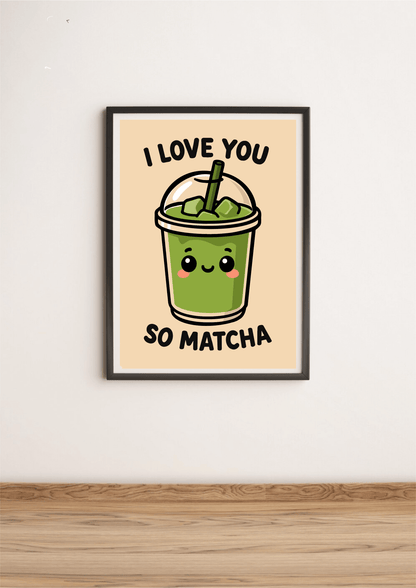 KEOLIX I Love You So Matcha art print featuring vibrant green matcha-inspired artwork on high-quality paper.
