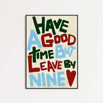 Artwork print titled "Have a Good Time (But Leave By Nine)" by Glassware UK on high-quality FSC-certified archival matte paper.