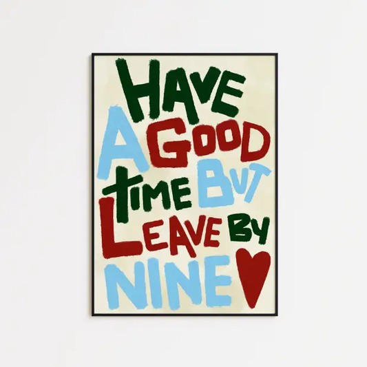Artwork print titled "Have a Good Time (But Leave By Nine)" on high-quality FSC-certified matte paper, featuring vibrant colors and detailed design.