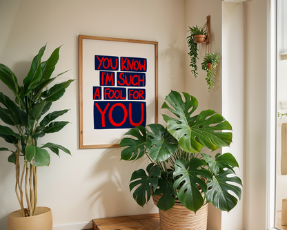 Bold blue and red lyric print featuring "You Know I'm Such a Fool For You" by Peak Prints, with vibrant, maximalist design.